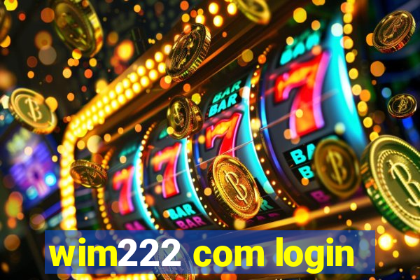 wim222 com login